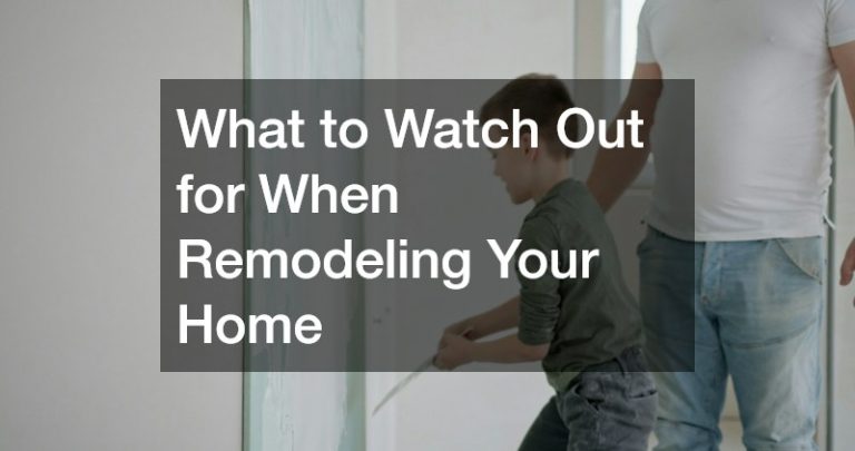 What to Watch Out for When Remodeling Your Home